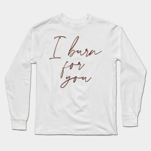 I burn for you - Daphne Bridgerton and the duke of hastings from Bridgerton Long Sleeve T-Shirt